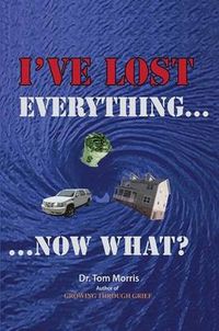 Cover image for I've Lost Everything...Now What?