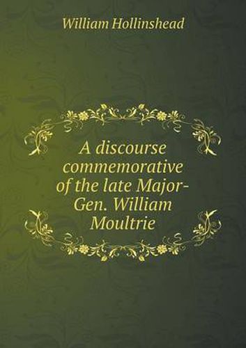Cover image for A discourse commemorative of the late Major-Gen. William Moultrie