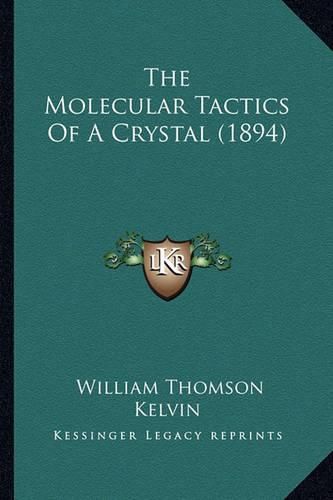 The Molecular Tactics of a Crystal (1894) the Molecular Tactics of a Crystal (1894)