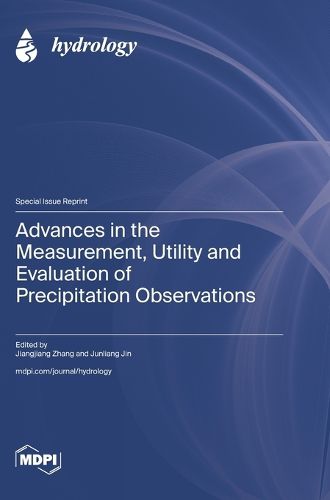 Cover image for Advances in the Measurement, Utility and Evaluation of Precipitation Observations