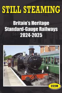 Cover image for Still Steaming - Britain's Heritage Standard-gauge Railways 2024-2025