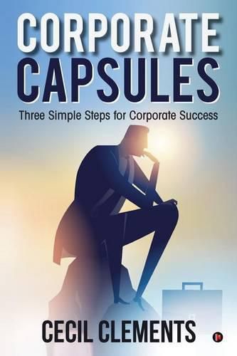 Cover image for Corporate Capsules: Three Simple Steps for Corporate Success