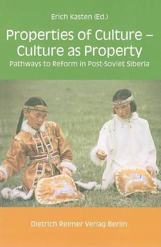 Cover image for Properties of Culture - Culture as Property: Pathways to Reform in Post-Soviet Siberia