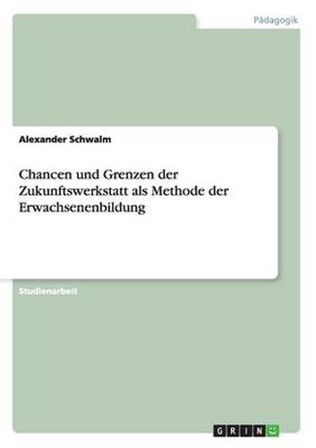 Cover image for Chancen und Grenzen der Zukunftswerkstatt als Methode der Erwachsenenbildung