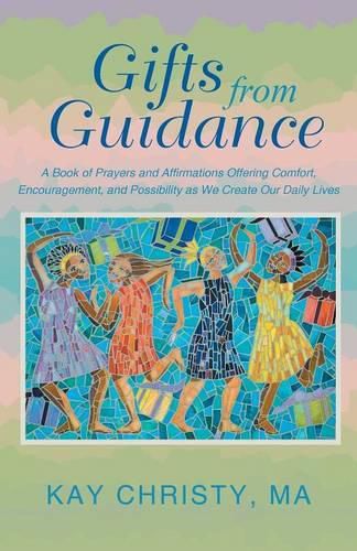 Cover image for Gifts from Guidance: A Book of Prayers and Affirmations Offering Comfort, Encouragement, and Possibility as We Create Our Daily Lives