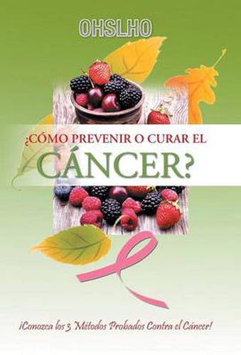 Cover image for ?Como Prevenir o Curar el CANCER?: !Conozca los 3 Metodos Probados Contra el Cancer!