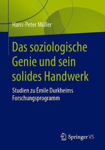 Cover image for Das Soziologische Genie Und Sein Solides Handwerk: Studien Zu Emile Durkheims Forschungsprogramm