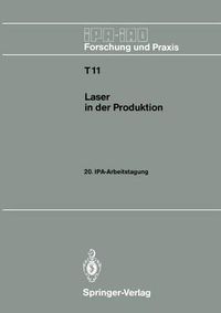 Cover image for Laser in der Produktion: 20. IPA-Arbeitstagung 13./14. September 1988 in Stuttgart