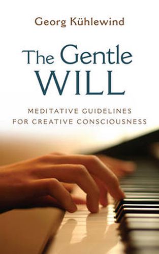 Cover image for The Gentle Will: Meditative Guidelines for Creative Consciousness