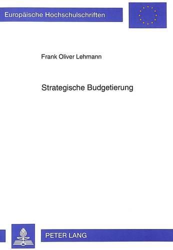 Cover image for Strategische Budgetierung: Entwurf Und Fundierung Eines Instruments Des Strategischen Controllings