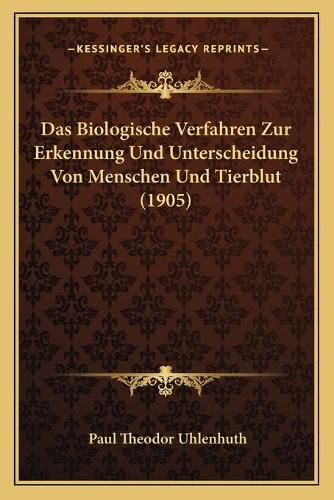 Cover image for Das Biologische Verfahren Zur Erkennung Und Unterscheidung Von Menschen Und Tierblut (1905)