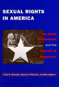 Cover image for Sexual Rights in America: The Ninth Amendment and the Pursuit of Happiness