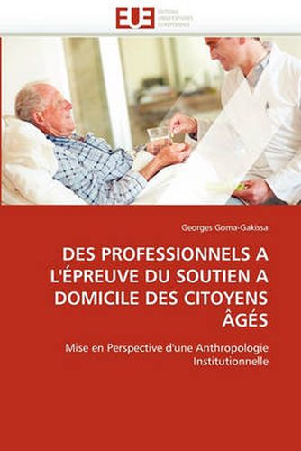 Cover image for Des Professionnels A L' Preuve Du Soutien a Domicile Des Citoyens G S