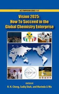 Cover image for Vision 2025: How to Succeed in the Global Chemistry Enterprise