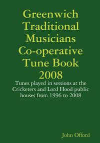 Cover image for Greenwich Traditional Musicians Co-operative Tune Book 2008