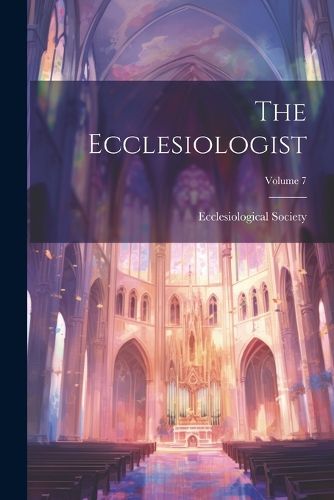 Cover image for The Ecclesiologist; Volume 7