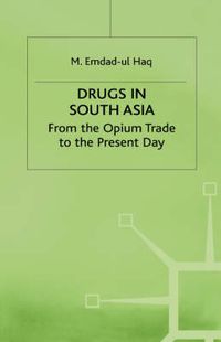 Cover image for Drugs in South Asia: From the Opium Trade to the Present Day