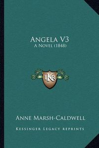 Cover image for Angela V3: A Novel (1848)