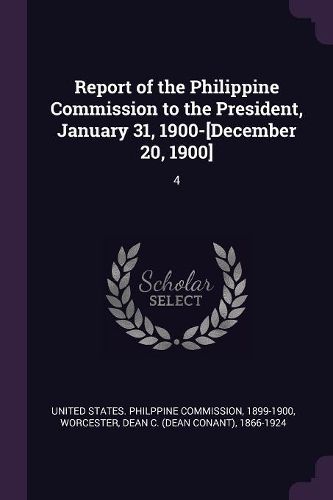 Cover image for Report of the Philippine Commission to the President, January 31, 1900-[December 20, 1900]