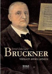 Cover image for Bruckner - Versuch eines Lebens