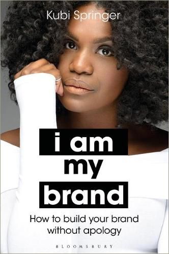 Cover image for I Am My Brand: How to Build Your Brand Without Apology