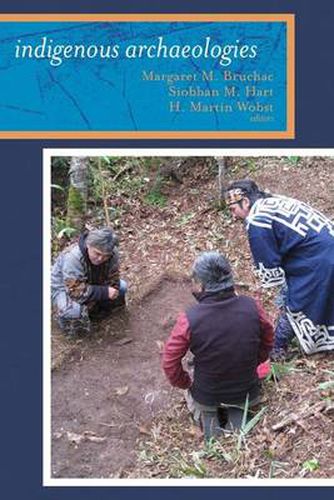 Cover image for Indigenous Archaeologies: A Reader on Decolonization