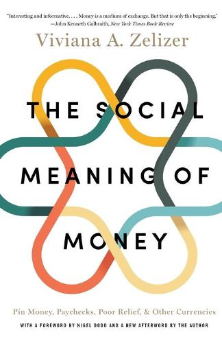 Cover image for The Social Meaning of Money: Pin Money, Paychecks, Poor Relief, and Other Currencies