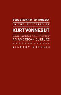 Cover image for Evolutionary Mythology in the Writings of Kurt Vonnegut: Charles Darwin's Theory and Kurt Vonnegut's Portrayal of American Life and Culture