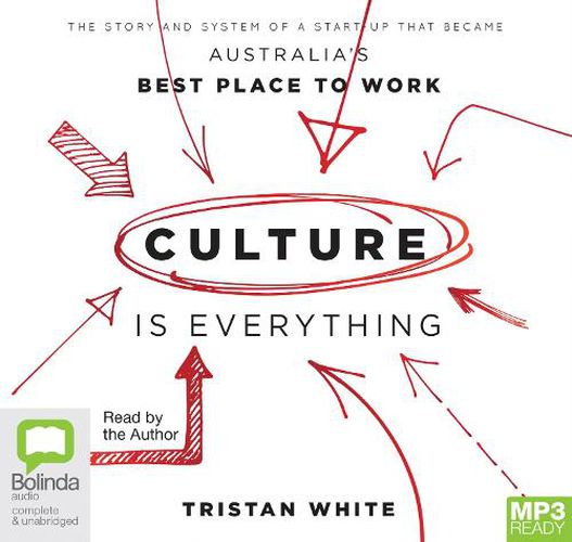 Cover image for Culture is Everything: The Story And System Of A Start-Up That Became Australia's Best Place To Work