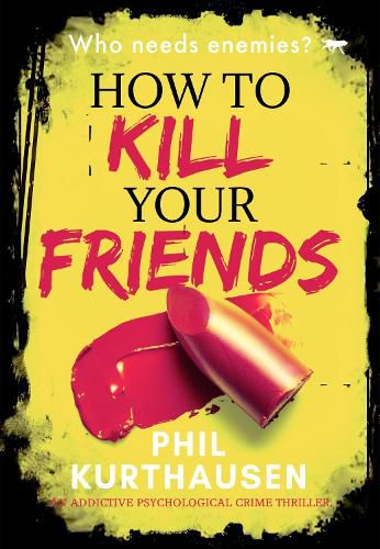 Cover image for How To Kill Your Friends