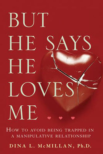 Cover image for But He Says He Loves Me: How to avoid being trapped in a manipulative relationship