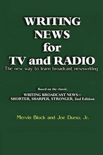 Cover image for Writing News for TV and Radio: The New Way to Learn Broadcast Newswriting