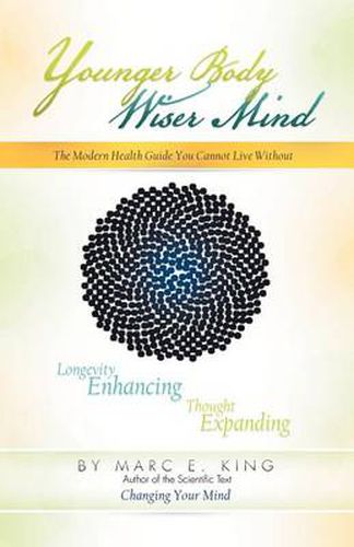 Cover image for Younger Body Wiser Mind: The Modern Health Guide You Cannot Live Without