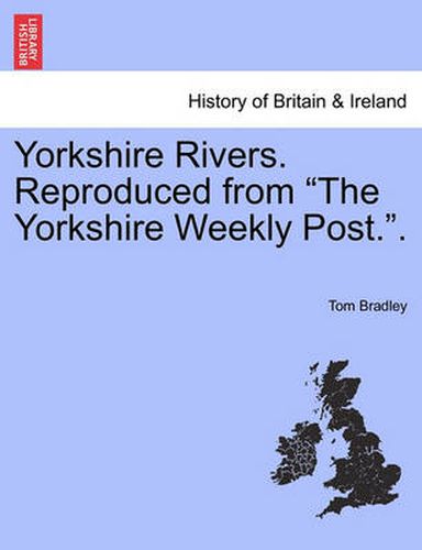 Yorkshire Rivers. Reproduced from  The Yorkshire Weekly Post..