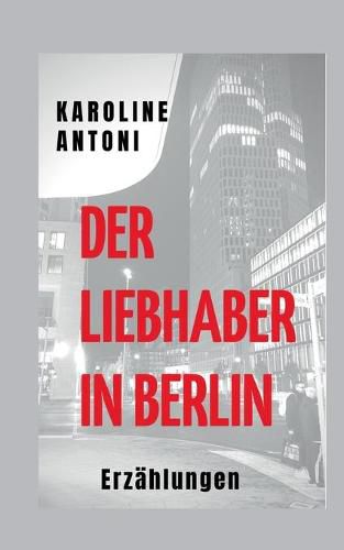 Cover image for Der Liebhaber in Berlin