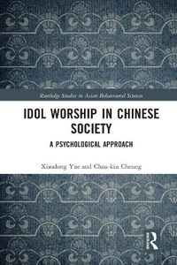 Cover image for Idol Worship in Chinese Society: A Psychological Approach