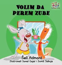 Cover image for Love to Brush My Teeth (Serbian language children's book): Serbian book for kids