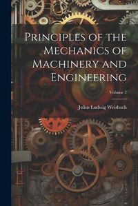 Cover image for Principles of the Mechanics of Machinery and Engineering; Volume 2