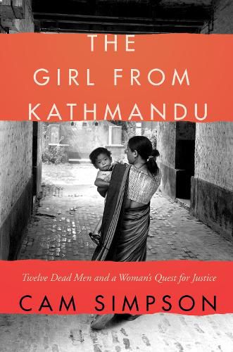 Cover image for The Girl from Kathmandu: Twelve Dead Men and a Woman's Quest for Justice