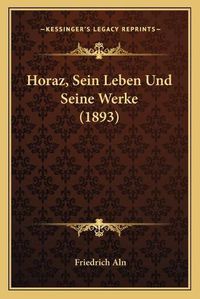 Cover image for Horaz, Sein Leben Und Seine Werke (1893)