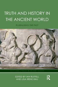 Cover image for Truth and History in the Ancient World: Pluralising the Past