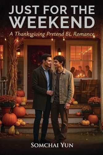 Cover image for Just for the Weekend - A Thanksgiving Pretend BL Romance