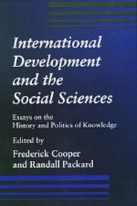 Cover image for International Development and the Social Sciences: Essays on the History and Politics of Knowledge