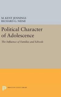 Cover image for Political Character of Adolescence: The Influence of Families and Schools