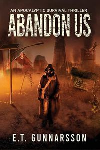 Cover image for Abandon Us: An Apocalyptic Survival Thriller