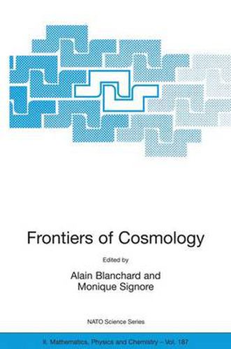 Cover image for Frontiers of Cosmology: Proceedings of the NATO ASI on The Frontiers of Cosmology, Cargese, France from 8 -  20 September 2003