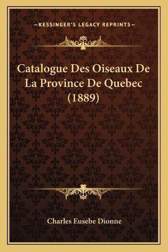 Cover image for Catalogue Des Oiseaux de La Province de Quebec (1889)