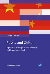 Cover image for Russia and China: A political marriage of convenience - stable and successful