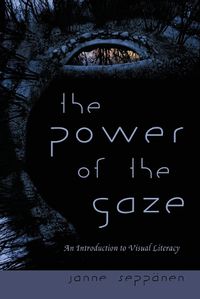 Cover image for The Power of the Gaze: An Introduction to Visual Literacy