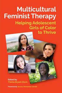 Cover image for Multicultural Feminist Therapy: Helping Adolescent Girls of Color to Thrive